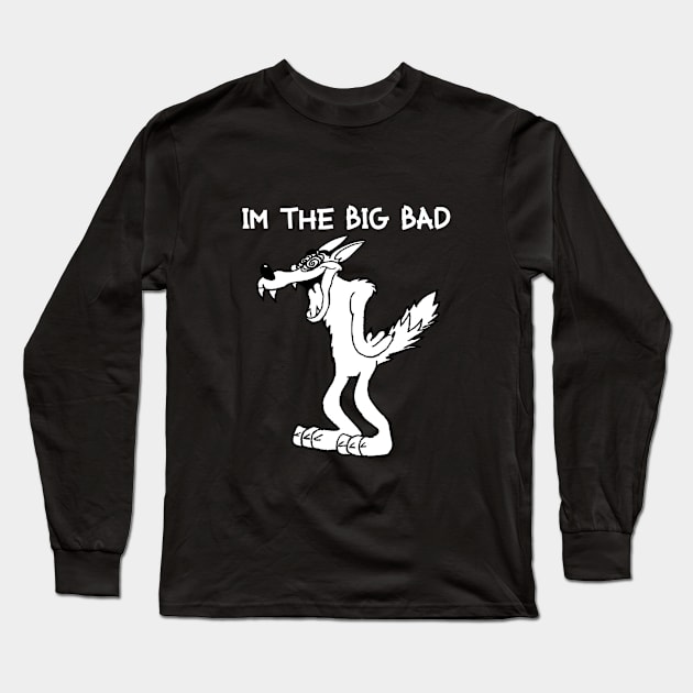 I'm the Big Bad Long Sleeve T-Shirt by NotSoCarelessFashion